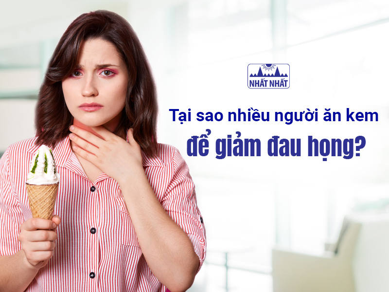 Tìm hiểu tại sao nhiều người ăn kem để giảm đau họng