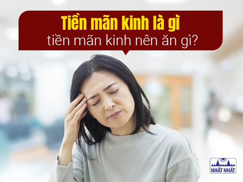 Tìm hiểu tiền mãn kinh nên ăn gì
