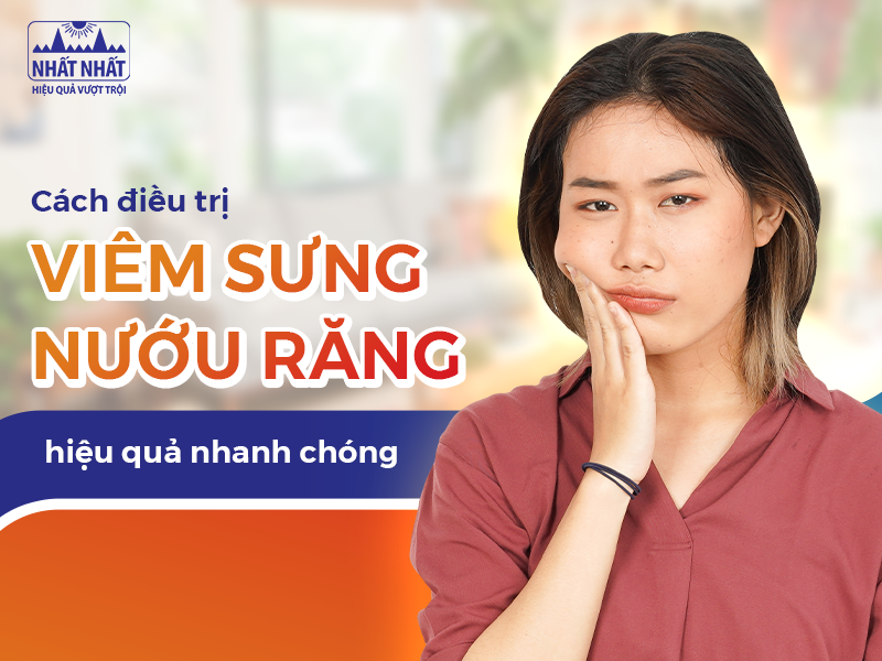 Tìm hiểu về tình trạng viêm sưng nướu răng để điều trị đúng cách