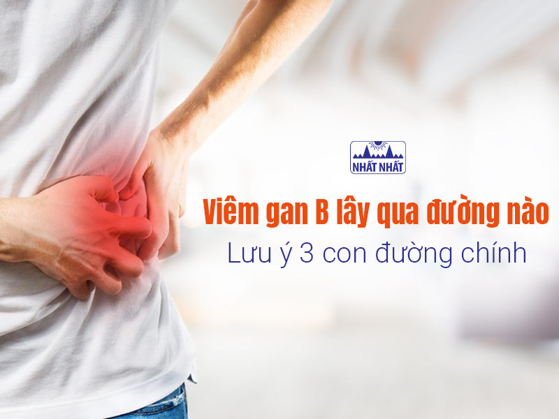 Tìm hiểu viêm gan B lây qua đường nào