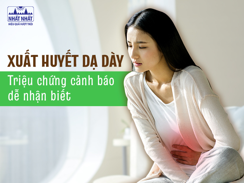 Tìm hiểu xuất huyết dạ dày triệu chứng cảnh báo