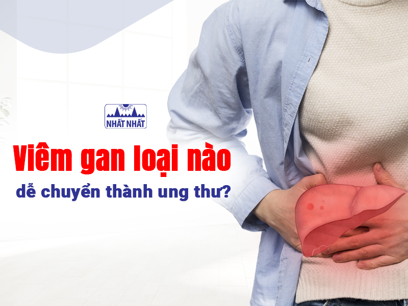 Tìm hiểu viêm gan loại nào dễ chuyển thành ung thư