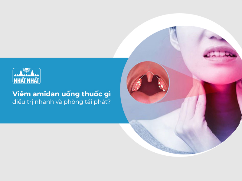 viêm amidan uống thuốc gì