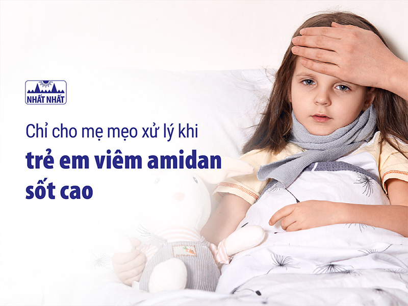 Trẻ em viêm amidan sốt cao 