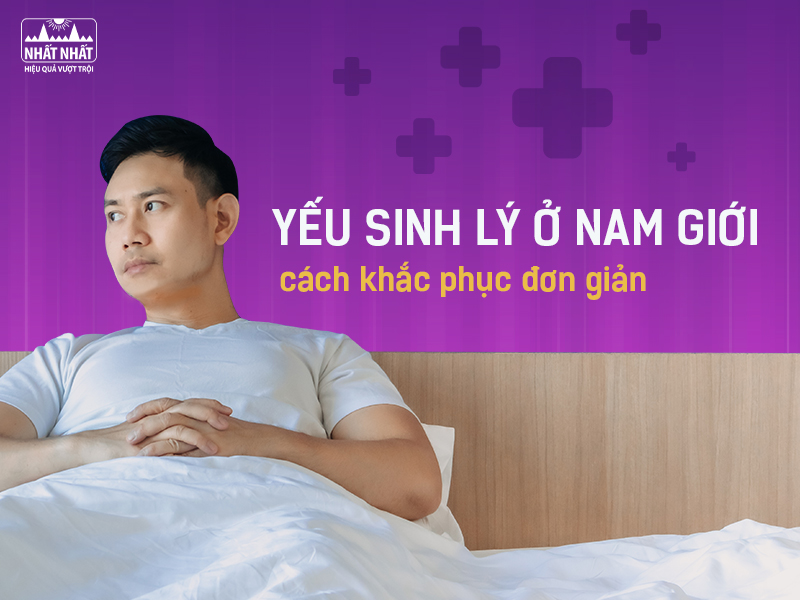 Yếu sinh lý ở nam giới và cách khắc phục đơn giản tại nhà
