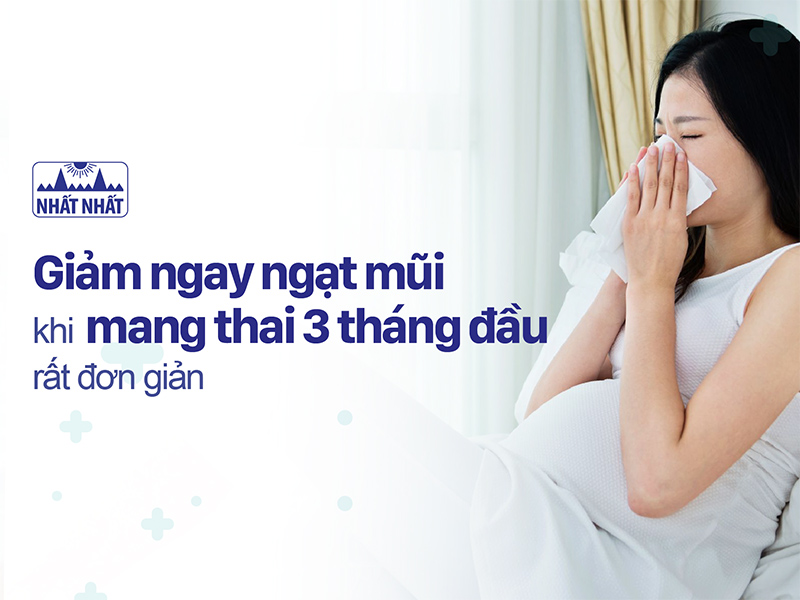ngạt mũi khi mang thai 3 tháng đầu